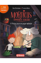 Mordicus, apprenti sorcier tome 1 : potion pour un papa raplapa