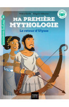 Ma premiere mythologie - t05 - ma premiere mythologie - le retour d'ulysse cp/ce1 6/7 ans