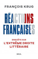 Reactions francaises : enquete sur l'extreme droite litteraire