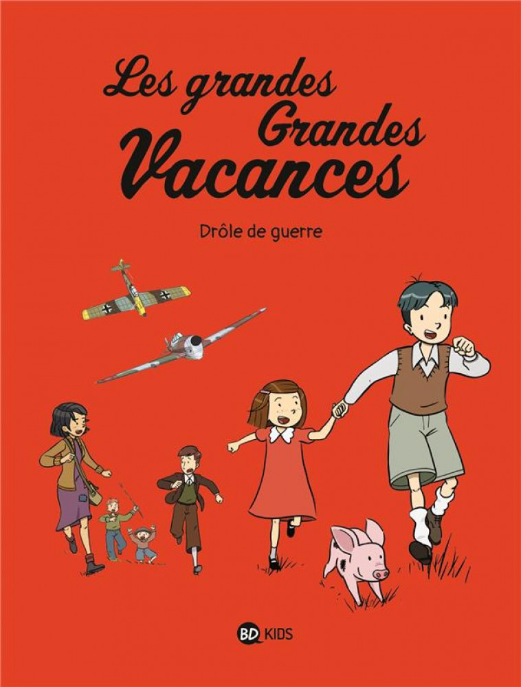 LES GRANDES GRANDES VACANCES T.1 : DROLE DE GUERRE - BOULET/HEDELIN - BAYARD JEUNESSE