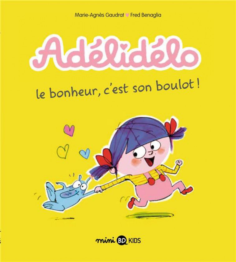 ADELIDELO TOME 1 : LE BONHEUR, C'EST MON BOULOT ! - GAUDRAT/BENAGLIA - BD Kids