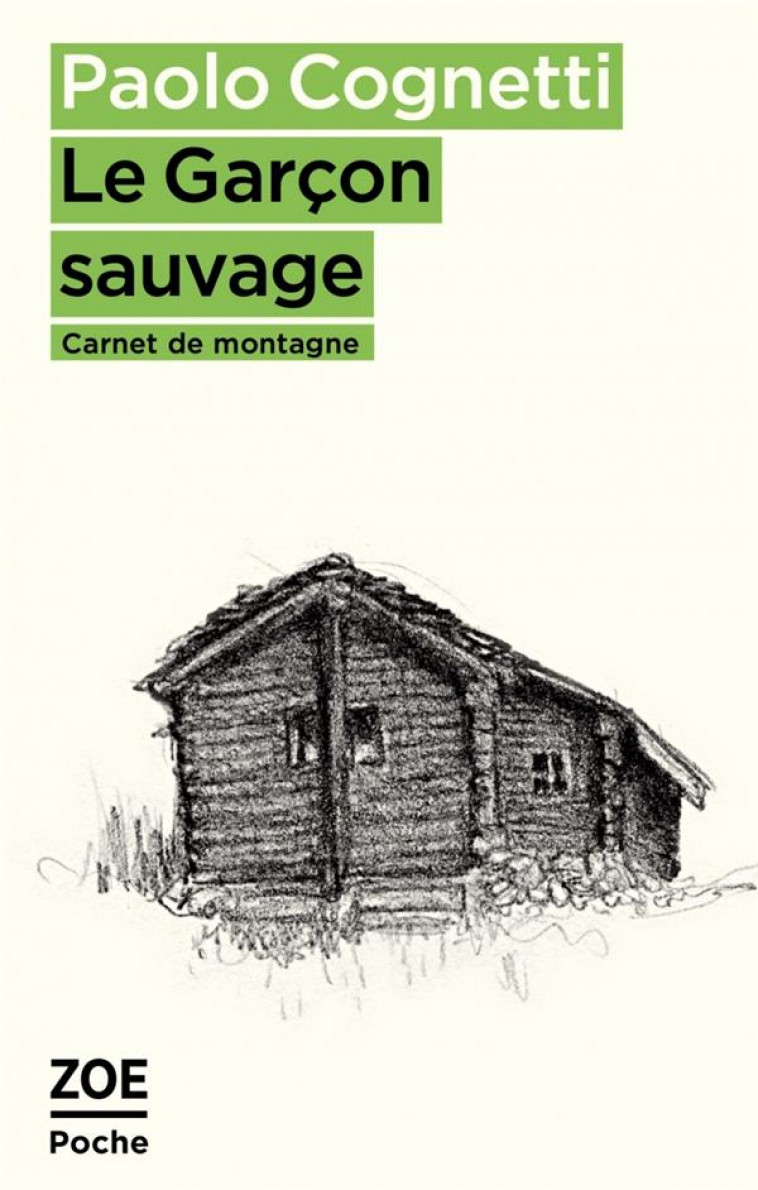 LE GARCON SAUVAGE : CARNET DE MONTAGNE - COGNETTI/RAYNAUD - ZOE