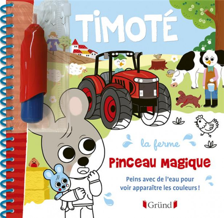 PINCEAU MAGIQUE : TIMOTE : LA FERME - MASSONAUD/COMBES - GRUND