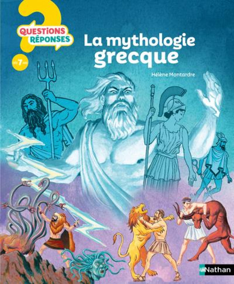 QUESTIONS REPONSES 7+ : LA MYTHOLOGIE GRECQUE - MONTARDRE/FAGES - CLE INTERNAT