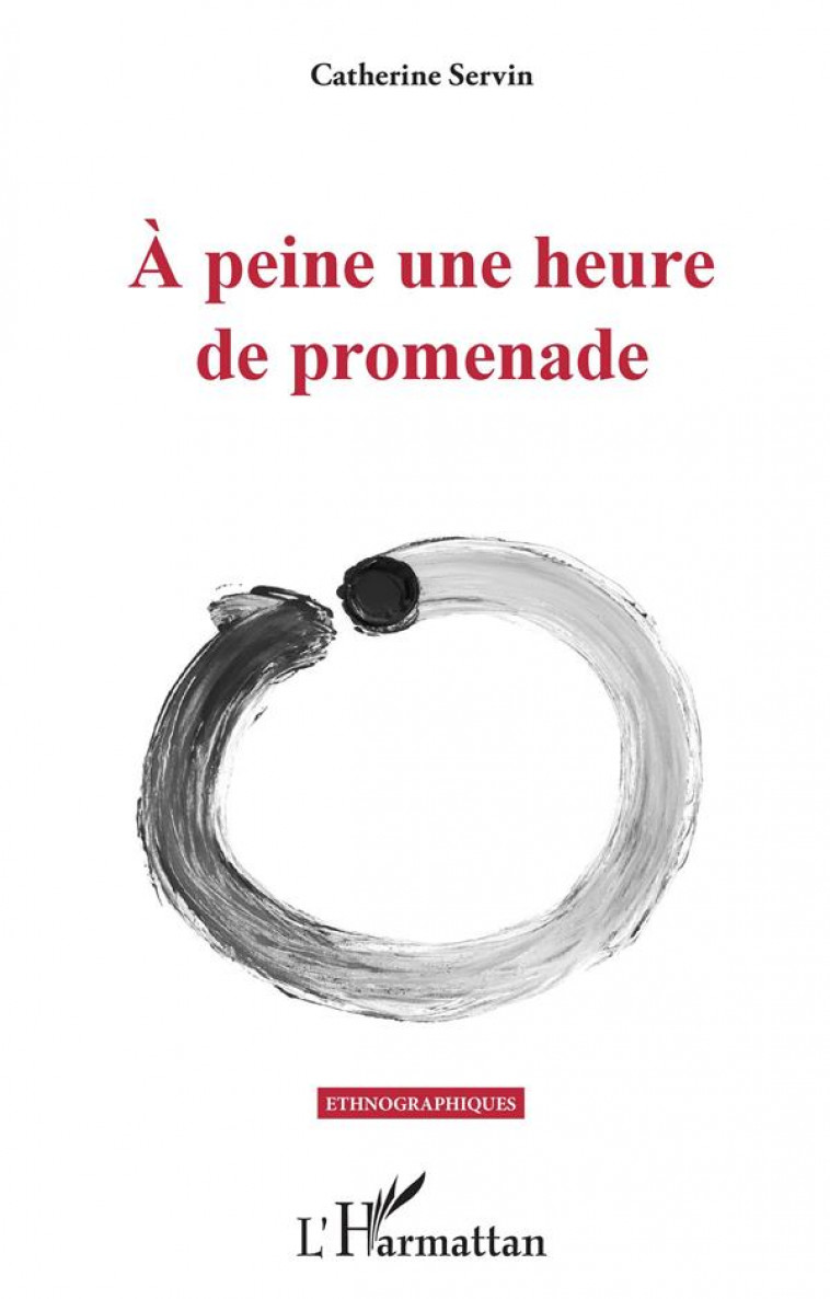 A PEINE UNE HEURE DE PROMENADE - SERVIN CATHERINE - L'HARMATTAN