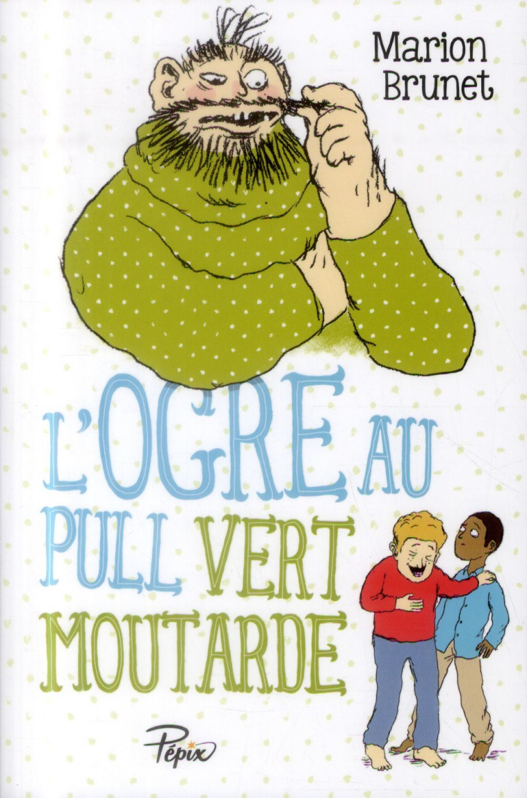 L'OGRE AU PULL VERT MOUTARDE - BRUNET/CHARLIER - Ed. Sarbacane