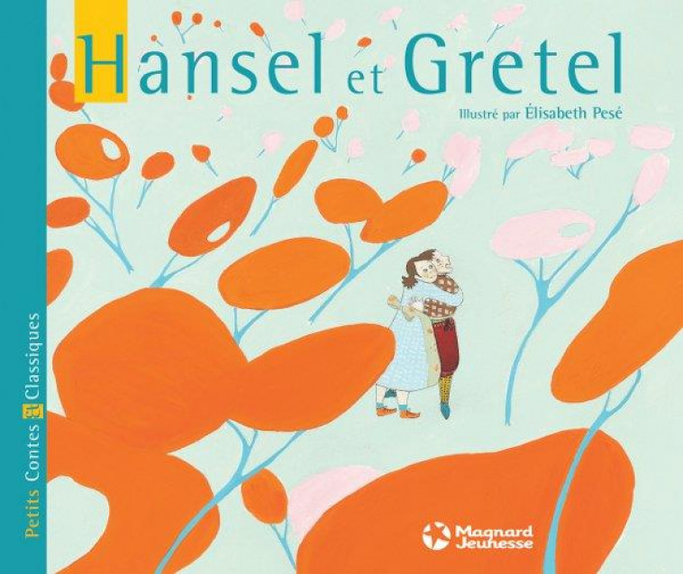 HANSEL ET GRETEL - GRIMM/PESE - MAGNARD