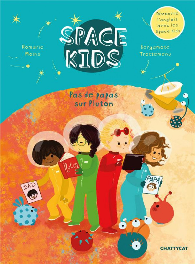 SPACE KIDS : PAS DE PAPAS SUR PLUTON - MOINS/TROTTEMENU - CHATTYCAT
