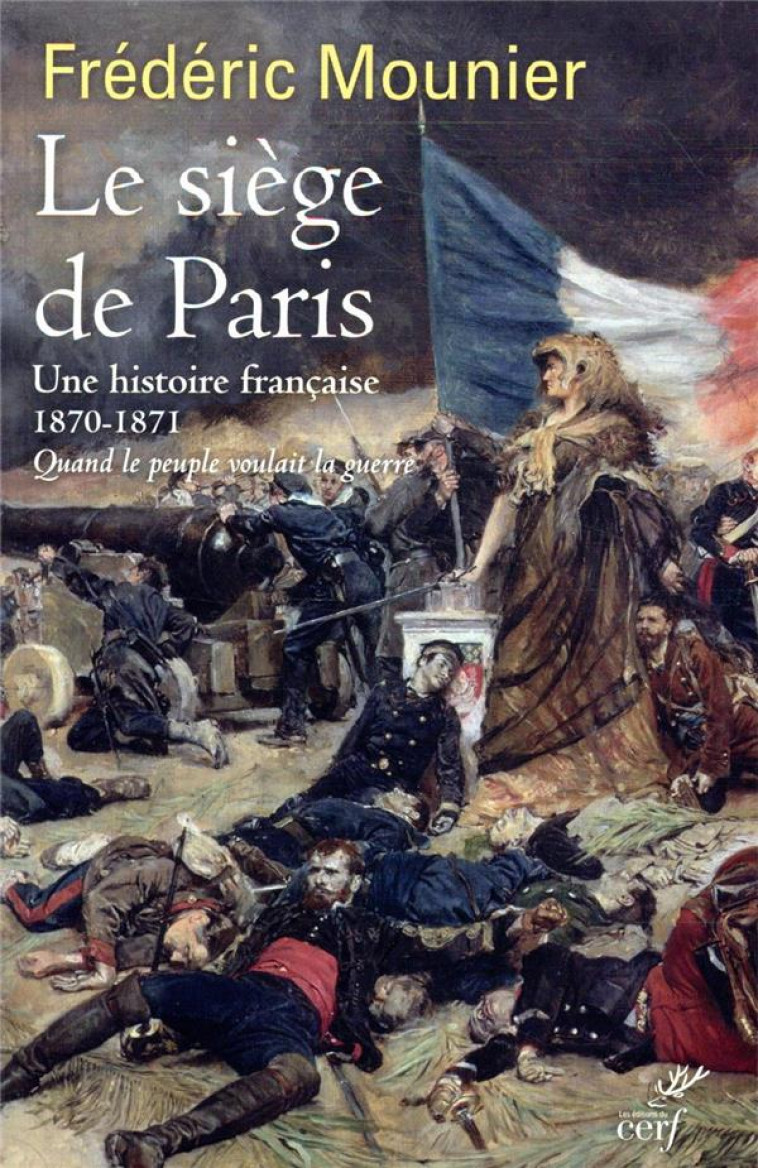 LE SIEGE DE PARIS - UNE HISTOIRE FRANCAISE 1870-1871 - MOUNIER FREDERIC - CERF
