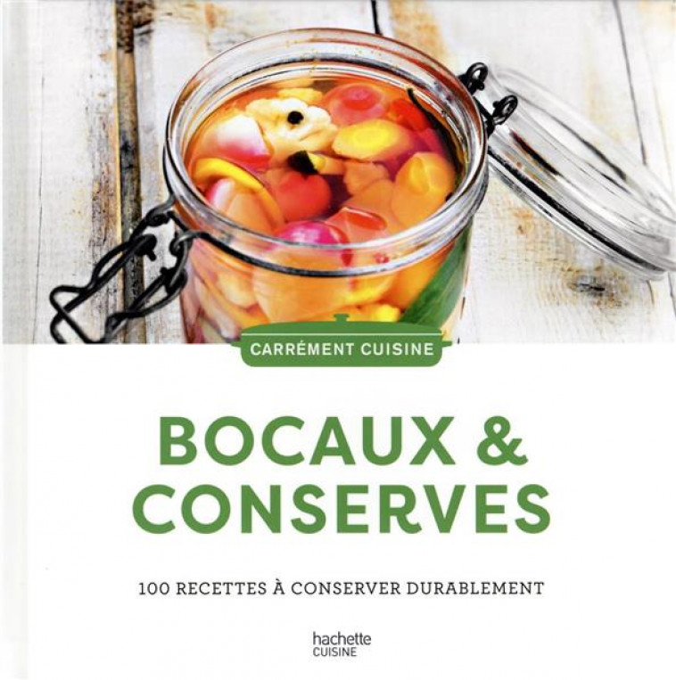 BOCAUX ET CONSERVES : 100 RECETTES A CONSERVER DURABLEMENT - COLLECTIF - HACHETTE
