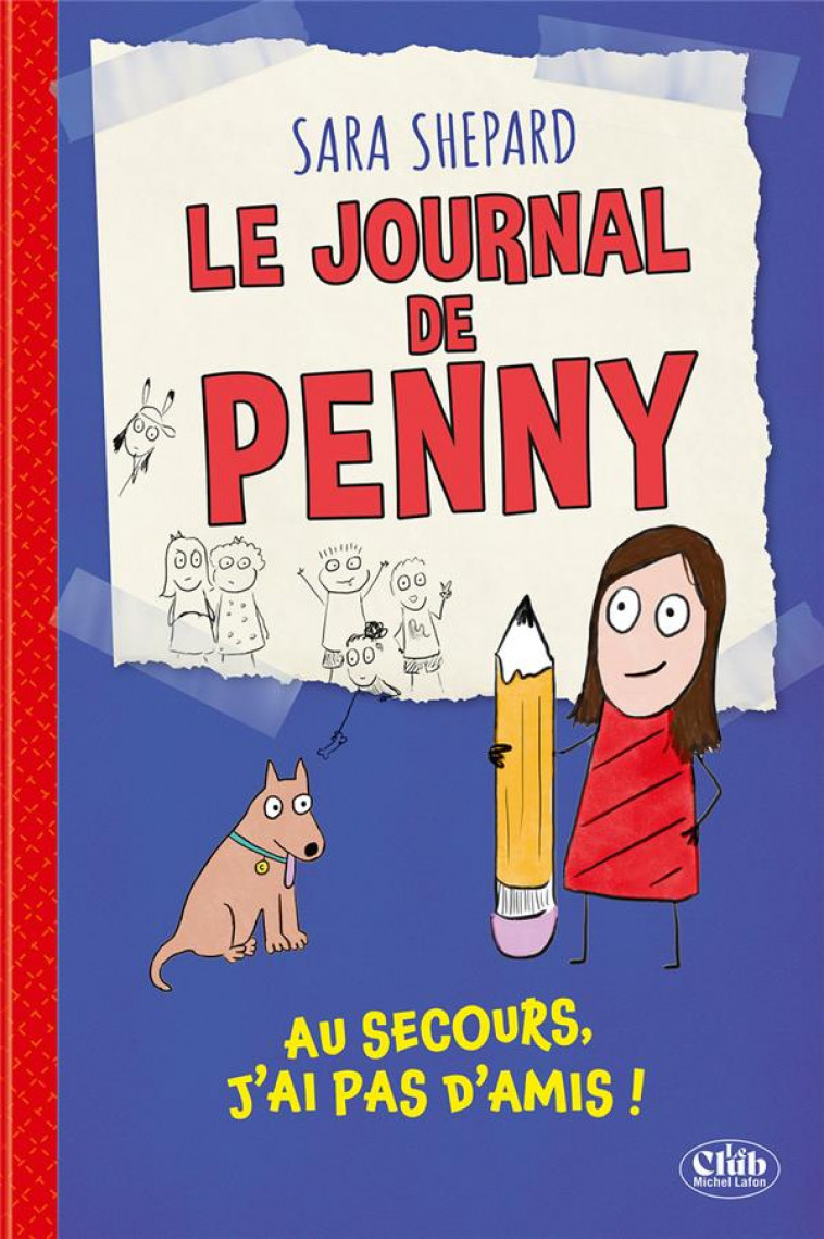 LE JOURNAL DE PENNY TOME 1 : AU SECOURS, JE N'AI PAS D'AMIS ! - SHEPARD SARA - MICHEL LAFON
