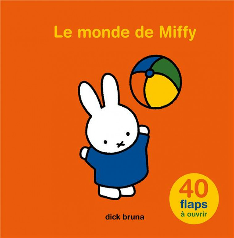 LE MONDE DE MIFFY : 40 FLAPS A OUVRIR - BRUNA DICK - MARTINIERE BL