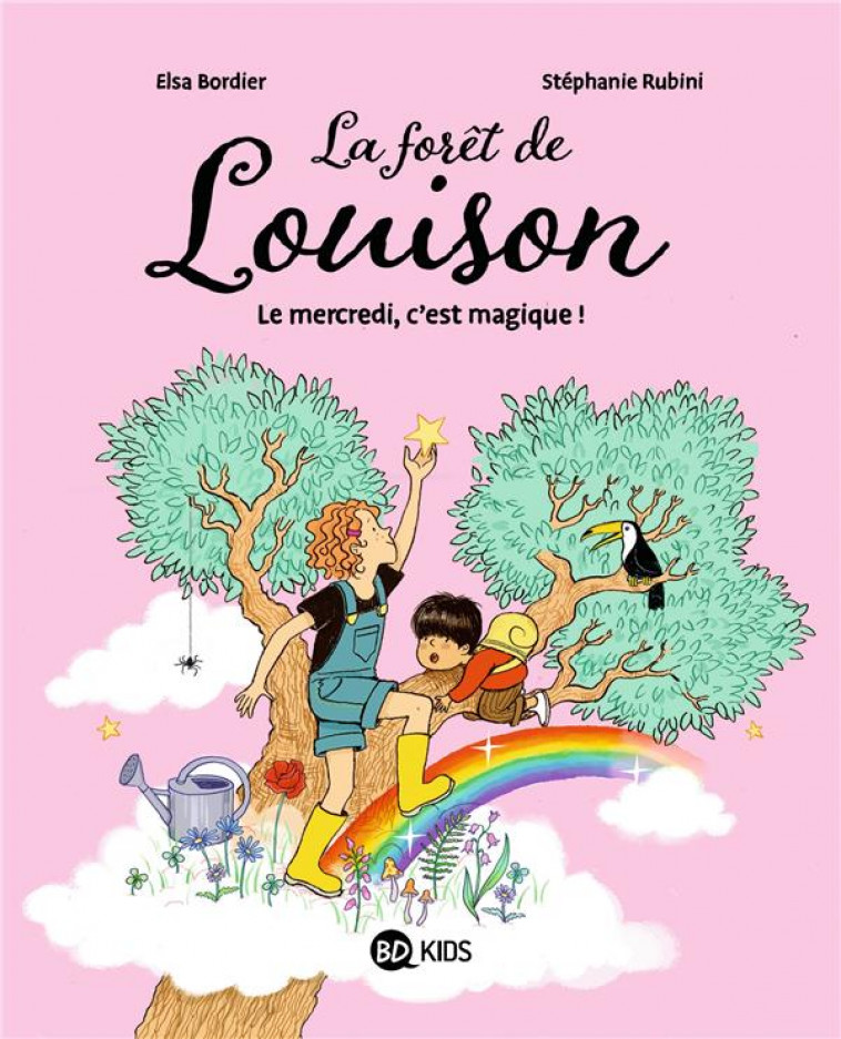 LA FORET DE LOUISON, TOME 01 - LE MERCREDI, C'EST MAGIQUE ! - BORDIER/RUBINI - BAYARD JEUNESSE