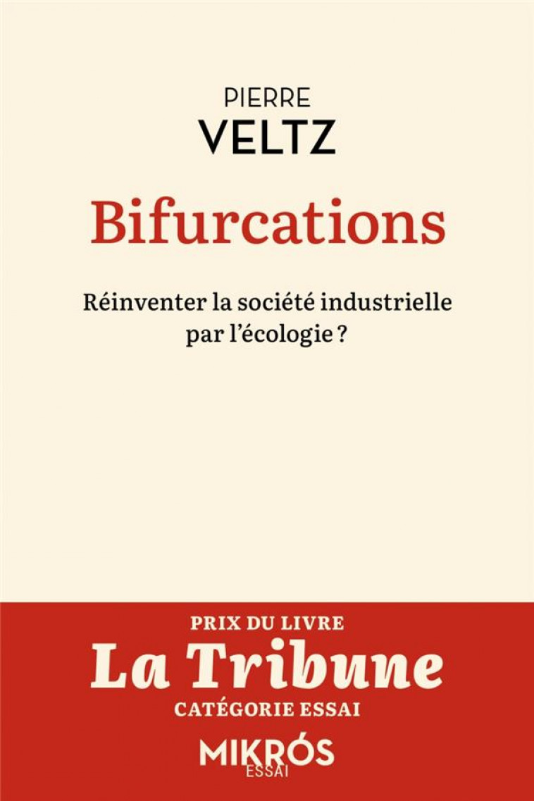 BIFURCATIONS : REINVENTER LA SOCIETE INDUSTRIELLE PAR L'ECOLOGIE ? - VELTZ PIERRE - AUBE NOUVELLE