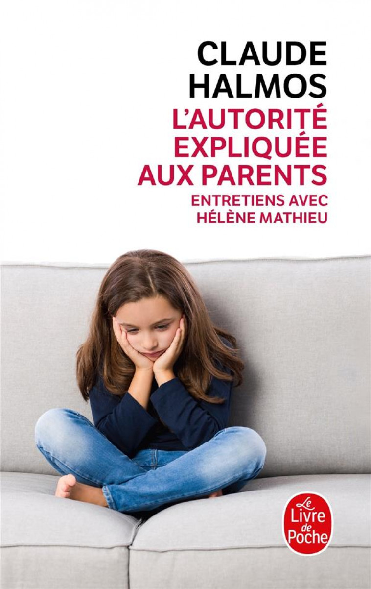 L'AUTORITE EXPLIQUEE AUX PARENTS  -  ENTRETIENS AVEC HELENE MATHIEU - HALMOS CLAUDE - LGF/Livre de Poche